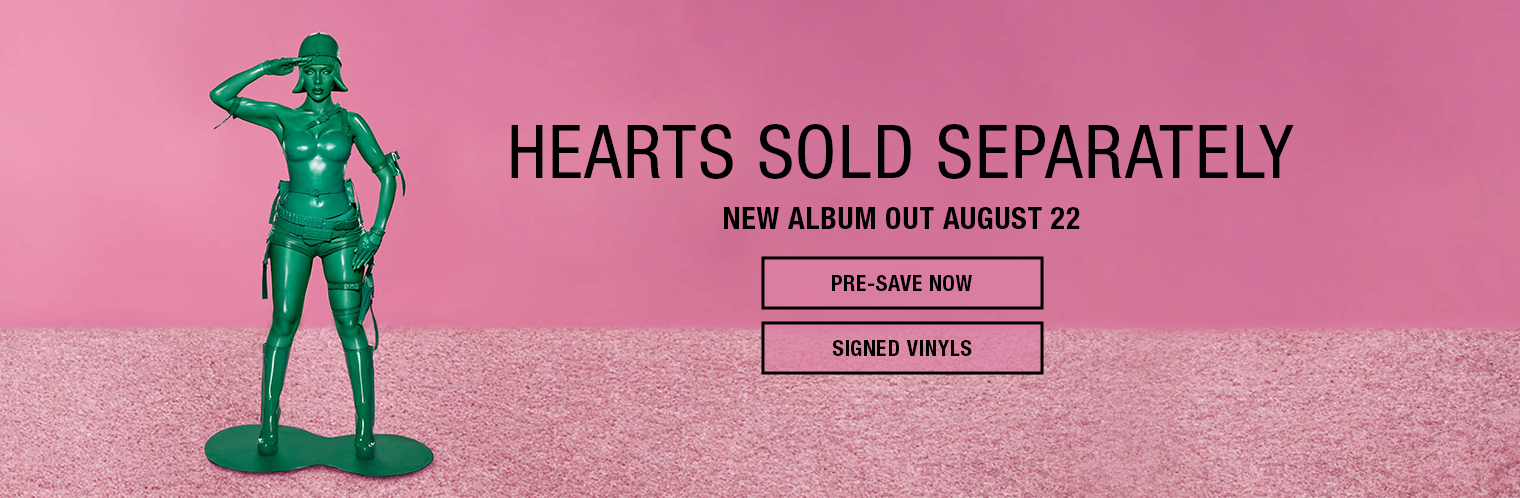Hearts Sold Separately. New Album Out 8/22. Pre-Save Now. Signed Vinyls Available. Pre-Order Now.