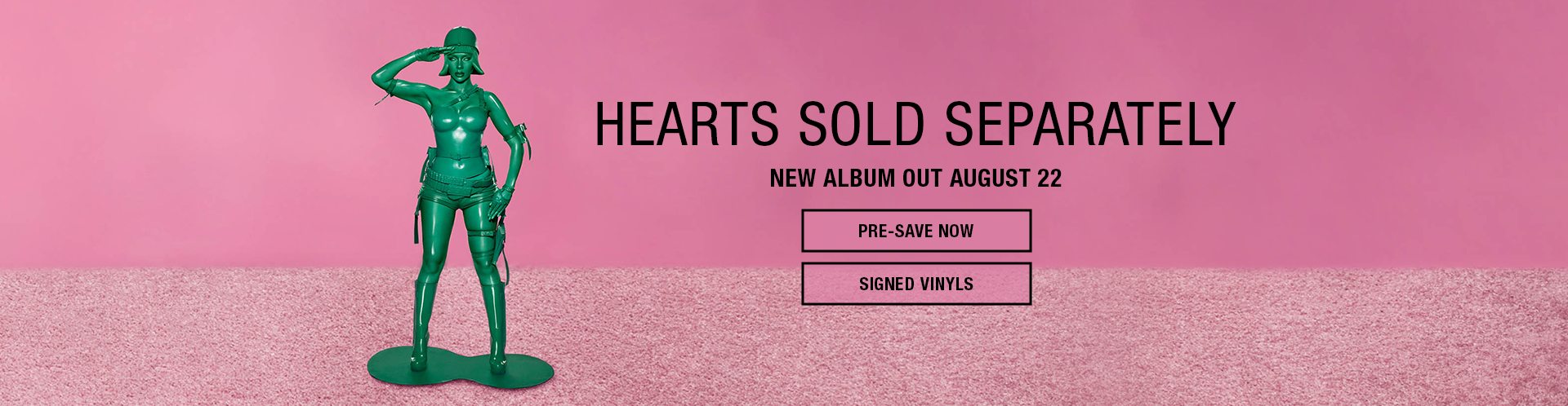 Hearts Sold Separately. New Album Out 8/22. Pre-Save Now. Signed Vinyls Available. Pre-Order Now.